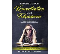 Erfolg durch „Konzentration" und „Fokussieren", Konzentriert arbeiten, Konzentration steigern und Fokus schärfen.: Ziele setzten für mehr Erfolg im Leben .