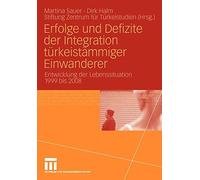 Erfolge und Defizite der Integration turkeistammiger Einwanderer : Entwicklun<|