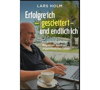 „Erfolgreich gescheitert - und endlich ich“: „Vom Ausbildungsabbrecher zum SAP-Berater - und endlich angekommen“