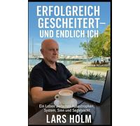 „Erfolgreich gescheitert - und endlich ich“: „Vom Ausbildungsabbrecher zum SAP-Berater - und endlich angekommen“