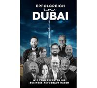 Erfolgreich in Dubai: Wie zehn Experten ihr Business aufgebaut haben