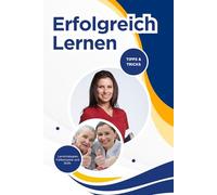 Erfolgreich Lernen.: Pflege lernen lernen. Der praktische Guide für Auszubildende - Lernstrategien, Fallbeispiele und Skills für sichere Prüfungen