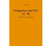 Erfolgreich zum DTZ A2 - B1 20 Briefe mit Beispielen