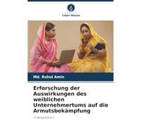 Erforschung der Auswirkungen des weiblichen Unternehmertums auf die Armutsbekämpfung: in Bangladesch