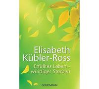 Erfulltes Leben - wurdiges Sterben by Kubler-Ross, Denzel, Naumann New.