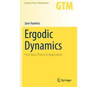 Ergodic Dynamics: From Basic Theory to Applications: 289 (Graduate Texts in Mathematics, 289)