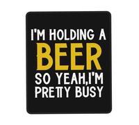 Ergonomic Mouse Pad, I'm Holding A Beer Funny SO Yeah I'm Pretty Busy Office Mousepad Non-Slip Desk Mats 25X30cm for PC Gamer Home