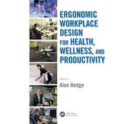 Ergonomic Workplace Design for Health, Wellness, and Productivity (Human Factors and Ergonomics)