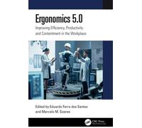 Ergonomics 5.0 : Improving Efficiency, Productivity and Contentment in the Workplace