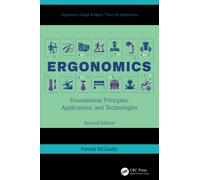 Ergonomics : Foundational Principles, Applications, and Technologies, Second Edition