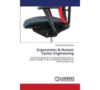 Ergonomics & Human Factor Engineering: A Practical Guide to an Integrated Approach on study of people in their working environment for better productivity