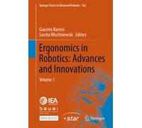 Ergonomics in Robotics: Advances and Innovations : Volume 1