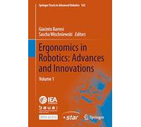 Ergonomics in Robotics: Advances and Innovations: Volume 1 (Springer Tracts in Advanced Robotics, 162)