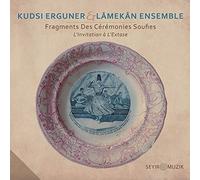 Ergüner,Kudsi - Fragments des Cérémonies Soufies-l'Invitation À