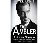 Eric Ambler: A Literary Biography