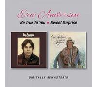 Eric Andersen - Be True To You/Sweet Surprise