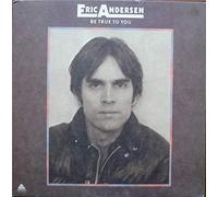 ERIC ANDERSEN - ERIC ANDERSEN be true to you ARISTA 4033 (LP vinyl record)