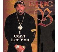 Eric B - I Can't Let You