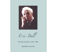 Eric Ball: His Life and Music, 1903-1989