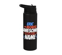 Eric Because Awesome Needed A Name Funny Eric Stainless Steel Insulated Water Bottle