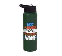 Eric Because Awesome Needed A Name Funny Eric Stainless Steel Insulated Water Bottle