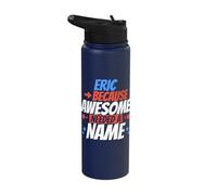Eric Because Awesome Needed A Name Funny Eric Stainless Steel Insulated Water Bottle