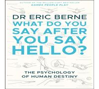 Eric Berne What Do You Say After You Say Hello Paperback Book Eric Berne Multicolor