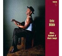 Eric Bibb - Blues, Ballads & Work Songs