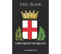 Eric Blair One Night in Milan: A Fairly Weird Tale Paperback Book Eric Blair Multicolor