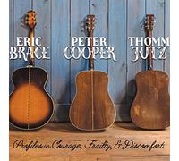 Eric Brace, Peter Cooper & Thomm Jutz - Profiles in Courage, Frailty, and Discomfort