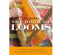 Eric Broudy - Book of Looms - A History of the Handloom from Ancient T - D245z