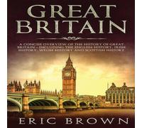 Eric Brown Great Britain: A Concise Overview of The History of Great Britain Eric Brown Multicolor