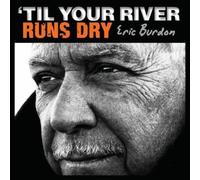 Eric Burdon 'Til Your River Runs Dry (CD) Album (US IMPORT)