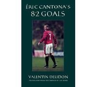 Eric Cantona's 82 Goals