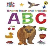 Eric Carle Brown Bear & Friends ABCs Board book Book Eric Carle Multicolor