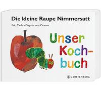 Eric Carle Dagma Die kleine Raupe Nimmersatt - Unser Kochbuch: Mit (Paperback)