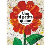 Eric Carle - French: Une si petite graine