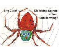 Eric Carle - German: Die kleine Spinne spinnt und schweigt