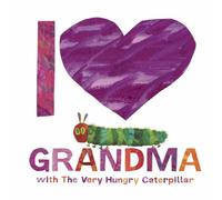 Eric Carle I Love Grandma with The Very Hungry Caterpillar Hardback Book Eric Carle Multicolor