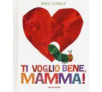 Eric Carle - Italian: Ti voglio bene, mamma!
