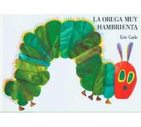 Eric Carle La oruga muy hambrienta (Board Book)