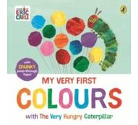 Eric Carle My Very First Colours with The Very Hungry Caterpillar : A Eric Carle Multicolor