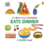 Eric Carle The Very Hungry Caterpillar Eats Dinner : A shapes book Board book Eric Carle Multicolor