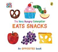 Eric Carle The Very Hungry Caterpillar Eats Snacks Board book Book Eric Carle Multicolor