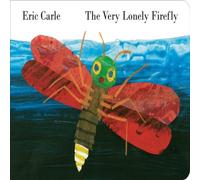 Eric Carle The Very Lonely Firefly Board book Book Eric Carle Multicolor