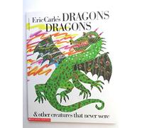 Eric Carle's Dragons Dragons and Other Creatures That Never Were