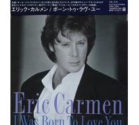 Eric Carmen - I Was Born to Love You