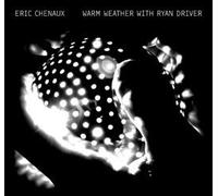 Eric Chenaux - Warm Weather With Ryan Driver