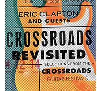 Eric Clapton And Guests - Crossroads Revisited: Selections from the Crossroads Guitar Festivals