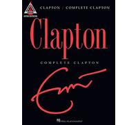 Eric Clapton: Complete Clapton Guitar Recorded Versions Songbook | Note-for-Note Guitar TAB Sheet Music Collection for Intermediate Electric Guitar Players | 35 Classic Blues Rock Songs